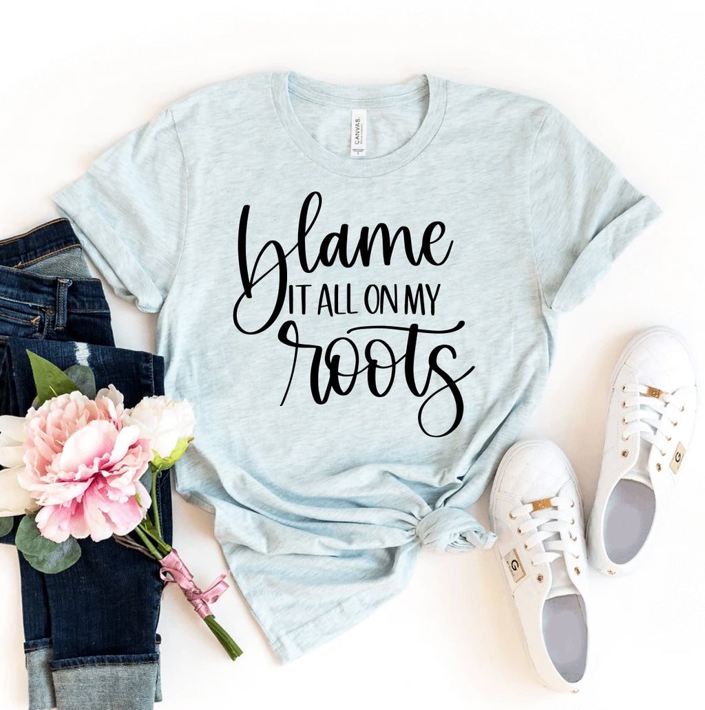 Blame It All On My Roots Women's Graphic T-Shirt