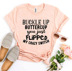 Buckle Up Buttercup Funny Women's T-Shirt