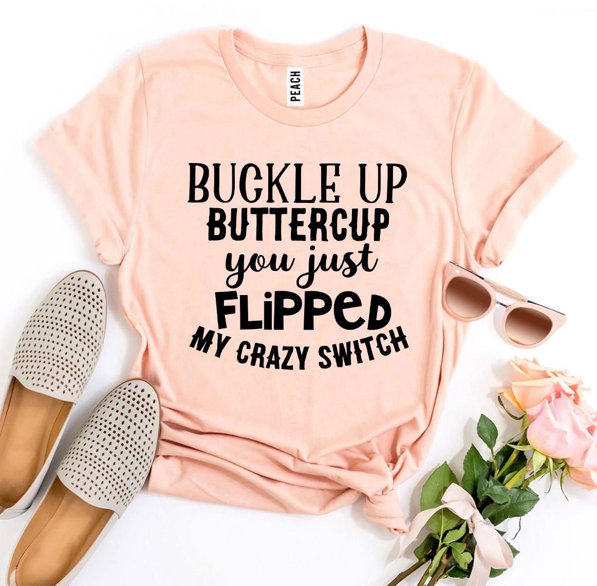 Buckle Up Buttercup Funny Women's T-Shirt