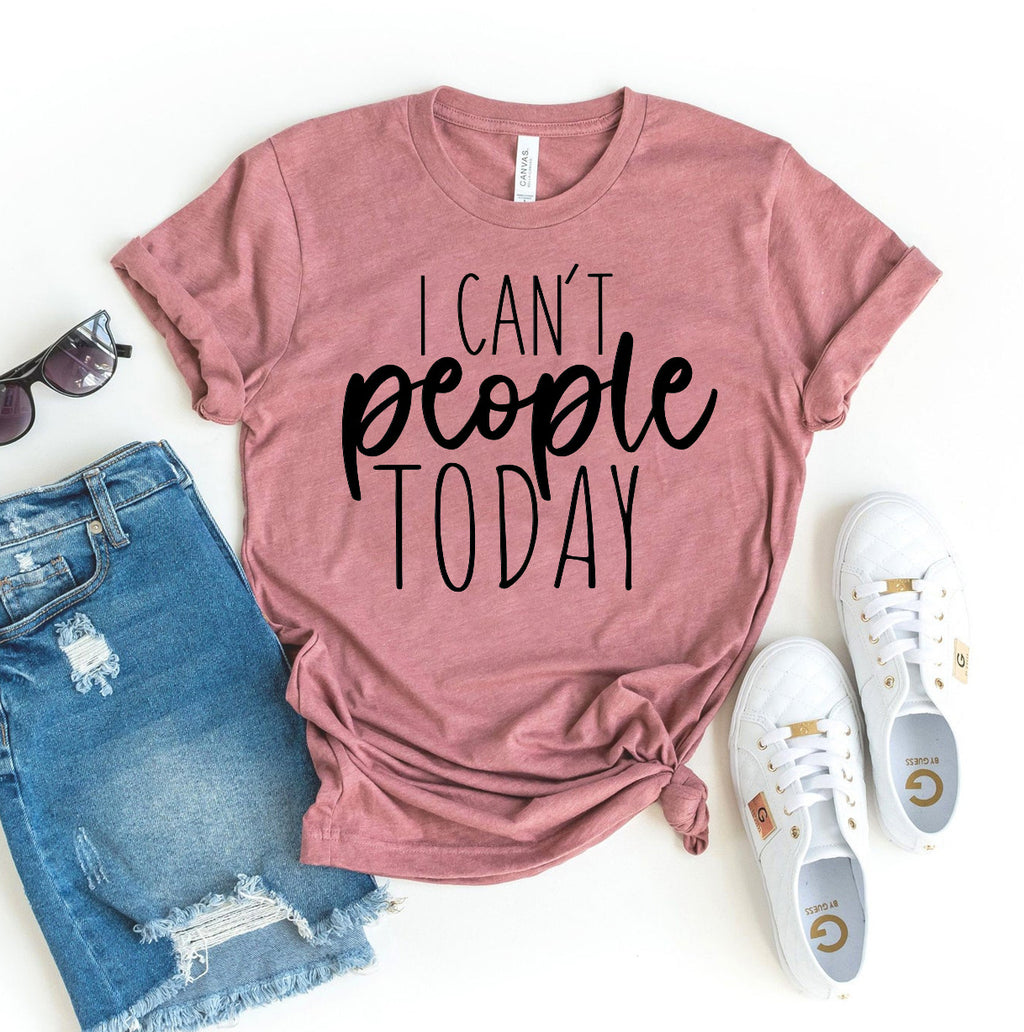 I Can't People Today Women's Graphic T-Shirt