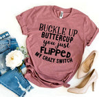 Buckle Up Buttercup Funny Women's T-Shirt