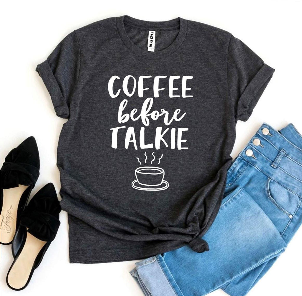 Coffee Before Talkie Women's Graphic T-Shirt